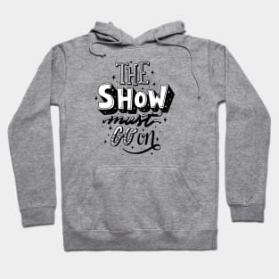 The Show Must Go On Hoodie